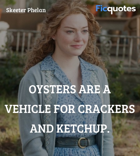 Oysters are a vehicle for crackers and ketchup... quote image